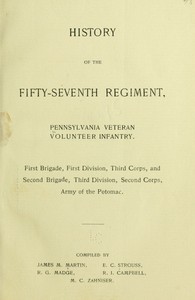 History of the Fifty-Seventh Regiment, Pennsylvania Veteran Volunteer Infantry
First Brigade, First Division, Third Corps and Second Brigade, Third Division, Second Corps, Army of the Potomac