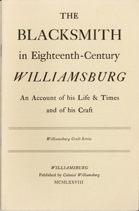 The Blacksmith in Eighteenth-Century Williamsburg
An Account of His Life & Times and of His Craft
