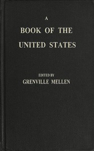 A Book of the United States
Exhibiting its geography, divisions, constitution, and government ... and presenting a view of the republic generally, and of the individual states; together with a condensed history of the land, from its first discovery to th