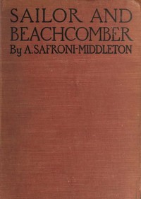 Sailor and beachcomber
Confessions of a life at sea, in Australia, and amid the islands of the Pacific