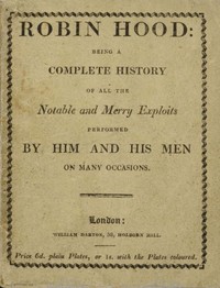Robin Hood;
Being a Complete History of All the Notable and Merry Exploits Performed by Him and His Men on Many Occasions