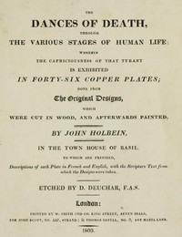 The Dances of Death
Through the Various Stages of Human Life: Wherein the Capriciousness of that Tyrant is Exhibited