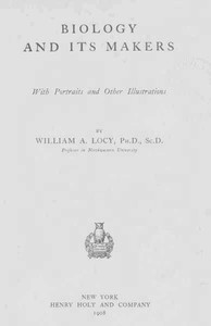 Biology and Its Makers
With Portraits and Other Illustrations