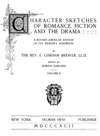 Character Sketches of Romance, Fiction, and the Drama, Vol. 4
A Revised American Edition of the Reader's Handbook