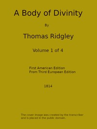 A Body of Divinity, Vol. 1 (of 4)
Wherein the doctrines of the Christian religion are explained and defended, being the substance of several lectures on the Assembly's Larger Catechism