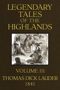 Legendary Tales of the Highlands (Volume 1 of 3)
A sequel to Highland Rambles