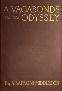 A Vagabond's Odyssey
being further reminiscences of a wandering sailor-troubadour in many lands