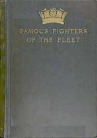 Famous Fighters of the Fleet
Glimpses through the Cannon Smoke in the Days of the Old Navy