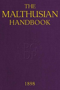 The Malthusian Handbook
Designed to Induce Married People to Limit Their Families Within Their Means.