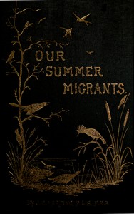 Our Summer Migrants
An Account of the Migratory Birds Which Pass the Summer in the British Islands.
