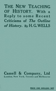 The New Teaching of History
With a reply to some recent criticisms of The Outline of History