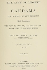 The Life or Legend of Gaudama, the Buddha of the Burmese (Volume I)