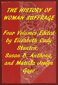 Index of the Project Gutenberg Works on Women's Suffrage
Four volumes edited by Elizabeth Cady Stanton, Susan B. Anthony, and Matilda Joslyn Gage