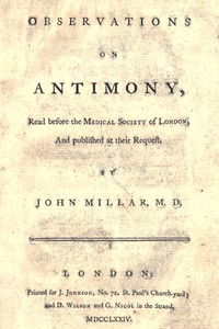 Observations on antimony
Read before the Medical Society of London, and published at their request