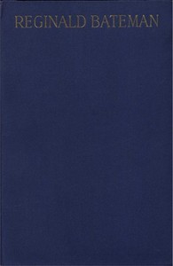 Reginald Bateman, Teacher and Soldier
A Memorial Volume of Selections from His Lectures and Other Writings