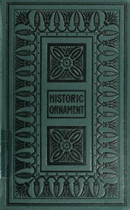 Historic Ornament, Vol. 2 (of 2)
Treatise on decorative art and architectural ornament