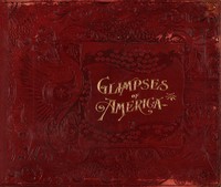 Glimpses of America
A Pictorial and Descriptive History of Our Country's Scenic Marvels