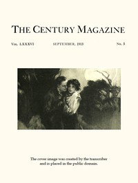 The Century Illustrated Monthly Magazine, September, 1913
Vol. LXXXVI, No. 5