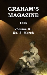 Graham's Magazine, Vol. XL, No. 3, March 1852