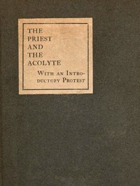 The Priest and the Acolyte
With an Introductory Protest by Stuart Mason