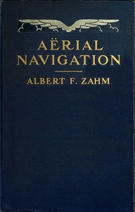 Aërial Navigation
A Popular Treatise on the Growth of Air Craft and on Aëronautical Meteorology