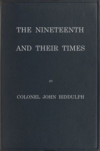 The Nineteenth and Their Times
Being an Account of the Four Cavalry Regiments in the British Army That Have Borne the Number Nineteen and of the Campaigns in Which They Served