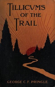 Tillicums of the Trail
Being Klondike Yarns Told to Canadian Soldiers Overseas by a Sourdough Padre