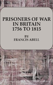 Prisoners of War in Britain 1756 to 1815
A record of their lives, their romance and their sufferings