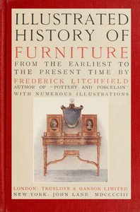 Illustrated History of Furniture, fifth ed.
From the Earliest to the Present Time