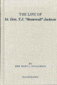 The Life of Gen. Thos. J. Jackson, "Stonewall"
For the Young (Fourth Reader Grade), in Easy Words