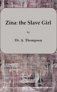 Zina: the Slave Girl; or, Which the Traitor?
A Drama in Four Acts