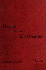 Banks and Their Customers
A practical guide for all who keep banking accounts from the customers' point of view