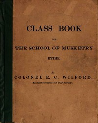 Class Book for the School of Musketry, Hythe
Prepared for the Use of Officers