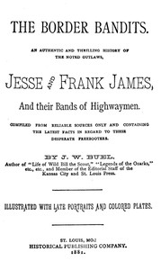 The Border Bandits
An Authentic and Thrilling History of the Noted Outlaws, Jesse and Frank James