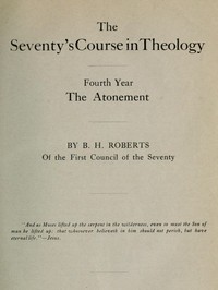 The Seventy's Course in Theology, Fourth Year
The Atonement