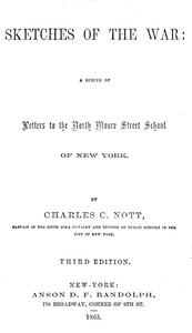 Sketches of the War
A Series of Letters to the North Moore Street School of New York