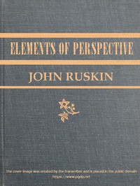 The Elements of Perspective
arranged for the use of schools and intended to be read in connection with the first three books of Euclid