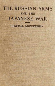 The Russian Army and the Japanese War, Vol. 2 (of 2)
Being Historical and Critical Comments on the Military Policy and Power of Russia and on the Campaign in the Far East