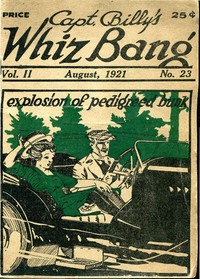 Captain Billy's Whiz Bang, Vol. 2, No. 23, August, 1921
America's Magazine of Wit, Humor and Filosophy