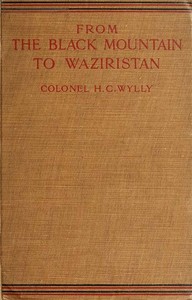 From the Black Mountain to Waziristan
Being an account of the border countries and the more turbulent of the tribes controlled by the north-west frontier province, and of our military relations with them in the past