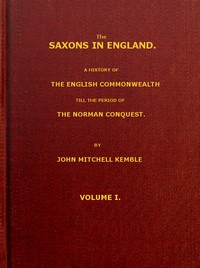 The Saxons in England, Volume 1 (of 2)
A history of the English commonwealth till the period of the Norman conquest