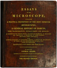 Essays on the Microscope
Containing a Practical Description of the Most Improved Microscopes, a General History of Insects, etc., etc.