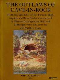The Outlaws of Cave-in-Rock
Historical Accounts of the Famous Highwaymen and River Pirates