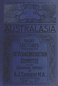 Australasia
Eight Lectures Prepared for the Visual Instruction Committee of the Colonial Office