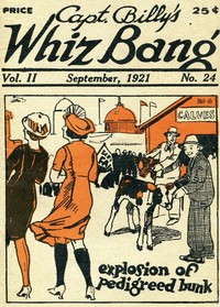Captain Billy's Whiz Bang, Vol. 2, No. 24, September, 1921
America's Magazine of Wit, Humor and Filosophy
