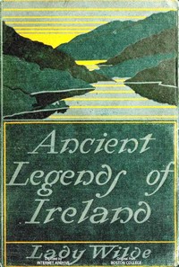 Ancient legends, Mystic Charms & Superstitions of Ireland
With sketches of the Irish past
