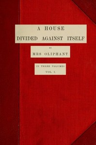 A House Divided Against Itself; vol. 1 of 3
