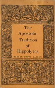 The Apostolic Tradition of Hippolytus
Translated into English with Introduction and Notes