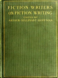 Fiction Writers on Fiction Writing
Advice, opinions and a statement of their own working methods by more than one hundred authors