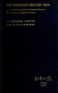 I-em-hotep and Ancient Egyptian medicine: II. Prevention of valvular disease
The Harveian Oration delivered before the Royal college of physicians on June 21, 1904